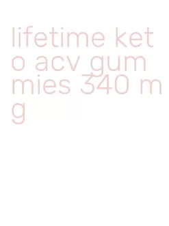 lifetime keto acv gummies 340 mg