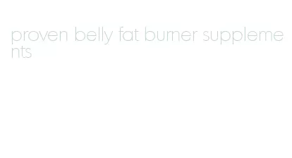 proven belly fat burner supplements