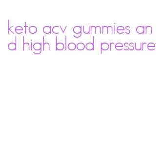 keto acv gummies and high blood pressure