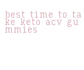 best time to take keto acv gummies