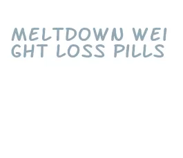 meltdown weight loss pills