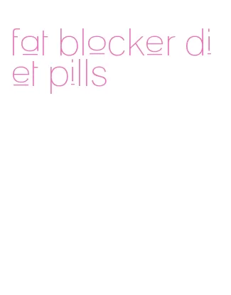 fat blocker diet pills