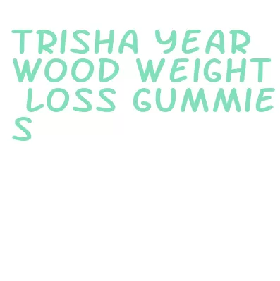 trisha yearwood weight loss gummies