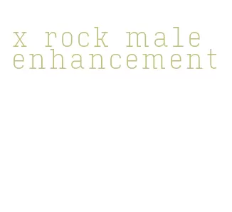 x rock male enhancement