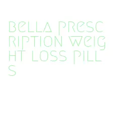 bella prescription weight loss pills