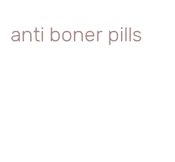 anti boner pills