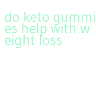 do keto gummies help with weight loss