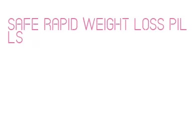 safe rapid weight loss pills