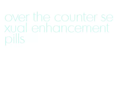 over the counter sexual enhancement pills