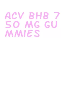 acv bhb 750 mg gummies