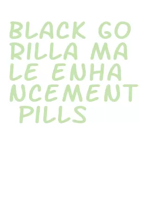 black gorilla male enhancement pills