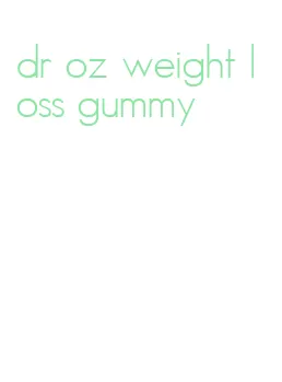 dr oz weight loss gummy