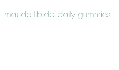 maude libido daily gummies