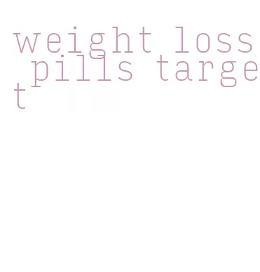 weight loss pills target