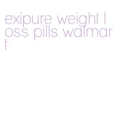 exipure weight loss pills walmart