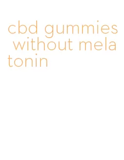 cbd gummies without melatonin