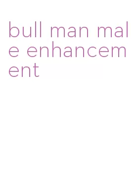 bull man male enhancement