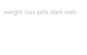 weight loss pills dark web