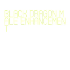 black dragon male enhancement