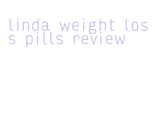 linda weight loss pills review