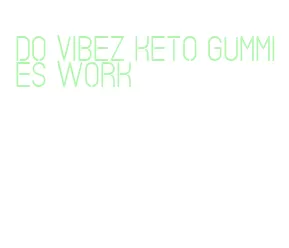 do vibez keto gummies work