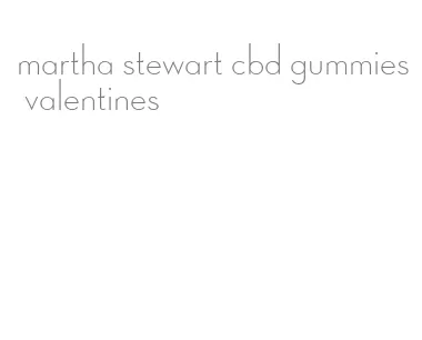 martha stewart cbd gummies valentines