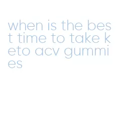 when is the best time to take keto acv gummies