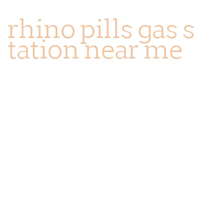 rhino pills gas station near me