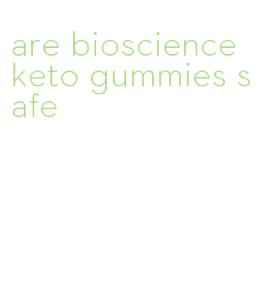 are bioscience keto gummies safe