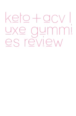 keto+acv luxe gummies review