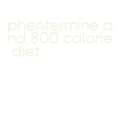 phentermine and 800 calorie diet