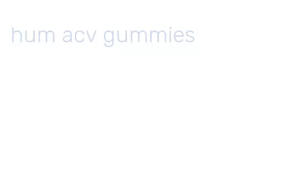 hum acv gummies