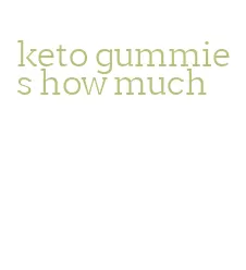 keto gummies how much