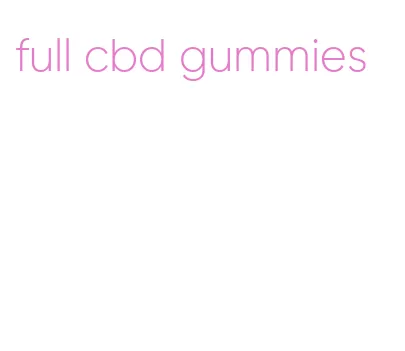 full cbd gummies