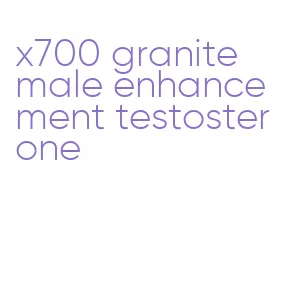 x700 granite male enhancement testosterone