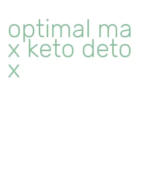 optimal max keto detox