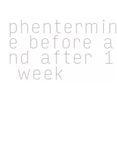 phentermine before and after 1 week