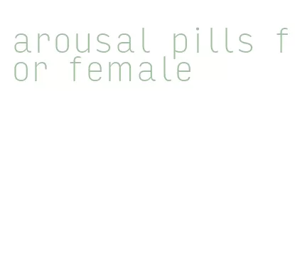 arousal pills for female