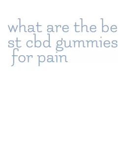 what are the best cbd gummies for pain