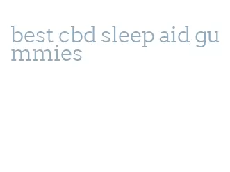 best cbd sleep aid gummies