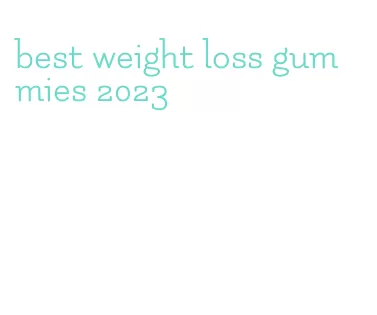 best weight loss gummies 2023