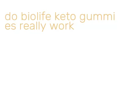 do biolife keto gummies really work