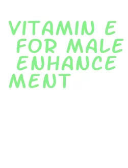 vitamin e for male enhancement