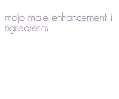 mojo male enhancement ingredients