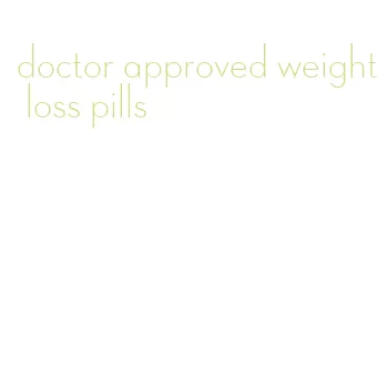 doctor approved weight loss pills