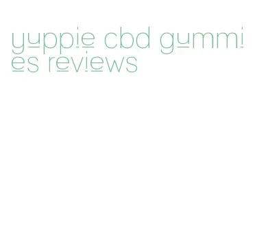 yuppie cbd gummies reviews