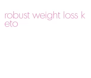 robust weight loss keto