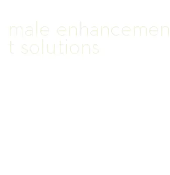 male enhancement solutions