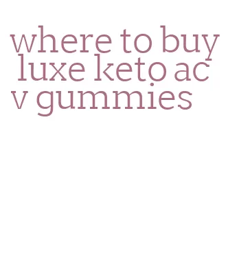 where to buy luxe keto acv gummies