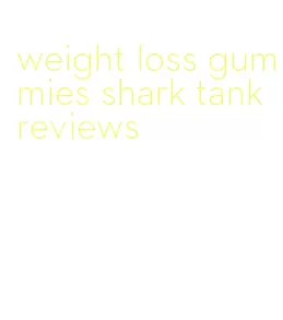 weight loss gummies shark tank reviews